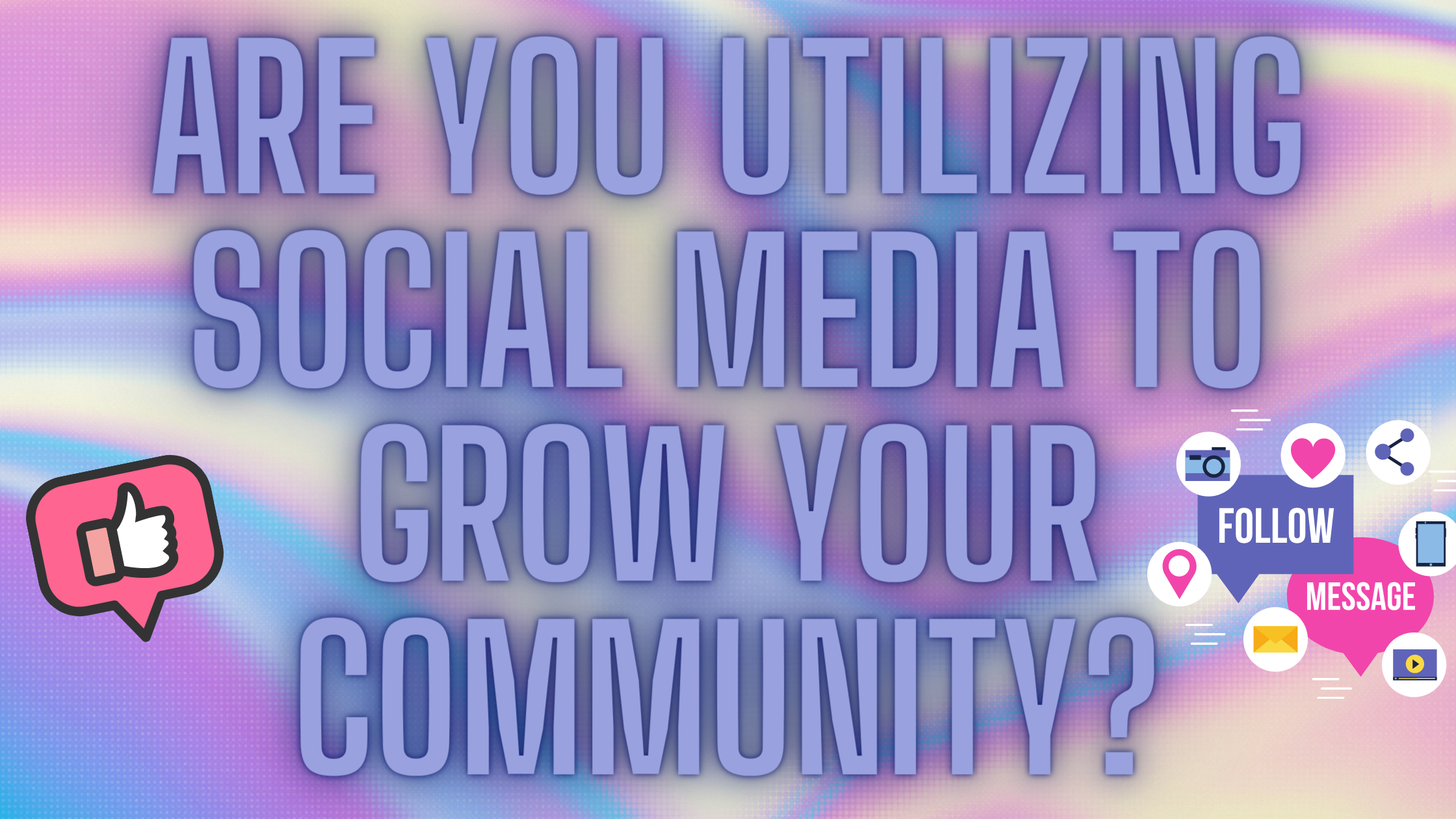 Are You Utilizing Social Media to Grow Your Community?